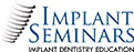 Implant Seminars: Implant Dentistry Education